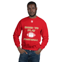 Unisex Sweatshirt "1031-0011 Born To Play Football (White Logo)" - JCBTGlobal