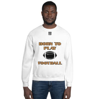 Unisex Sweatshirt "1031-0011 Born To Play Football (Black Logo)" - JCBTGlobal