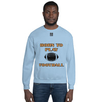 Unisex Sweatshirt "1031-0011 Born To Play Football (Black Logo)" - JCBTGlobal