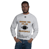 Unisex Sweatshirt "1031-0011 Born To Play Football (Black Logo)" - JCBTGlobal