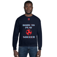 Unisex Sweatshirt "1031-0041 Born To Play Soccer (Red Logo)" - JCBTGlobal