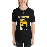 Short-Sleeve Unisex T-Shirt "2012-0161 Born To Sing (White Logo)" - JCBTGlobal