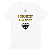 Short-Sleeve Unisex T-Shirt "2012-0172 I Want It I Got It (Black Logo)" - JCBTGlobal