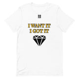 Short-Sleeve Unisex T-Shirt "2012-0172 I Want It I Got It (Black Logo)" - JCBTGlobal