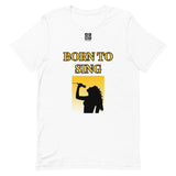 Short-Sleeve Unisex T-Shirt "2012-0161 Born To Sing (Black Logo)" - JCBTGlobal