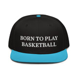 Snapback Hat "2051-0021 Born To Play Basketball (White Logo)" - JCBTGlobal