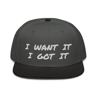 Snapback Hat "2052-0171 I Want It I Got It (White Logo)" - JCBTGlobal