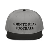 Snapback Hat "1051-0011 Born To Play Football (Black Logo)" - JCBTGlobal