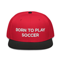 Snapback Hat "2051-0011 Born To Play Soccer (White Logo)" - JCBTGlobal