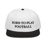 Snapback Hat "1051-0011 Born To Play Football (Black Logo)" - JCBTGlobal