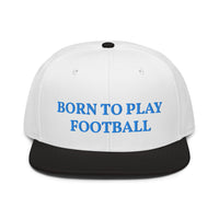 Snapback Hat "1051-0011 Born To Play Football (Blue Logo)" - JCBTGlobal