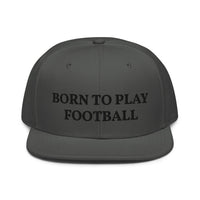 Snapback Hat "1051-0011 Born To Play Football (Black Logo)" - JCBTGlobal