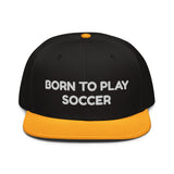 Snapback Hat "2051-0011 Born To Play Soccer (White Logo)" - JCBTGlobal