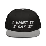 Snapback Hat "2052-0171 I Want It I Got It (White Logo)" - JCBTGlobal