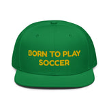 Snapback Hat "1051-0041 Born To Play Soccer (Yellow Logo)" - JCBTGlobal