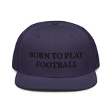 Snapback Hat "1051-0011 Born To Play Football (Black Logo)" - JCBTGlobal