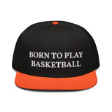 Snapback Hat "2051-0021 Born To Play Basketball (White Logo)" - JCBTGlobal