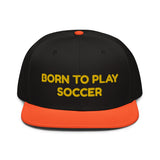 Snapback Hat "1051-0041 Born To Play Soccer (Yellow Logo)" - JCBTGlobal