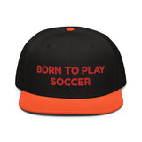 Snapback Hat "2051-0011 Born To Play Soccer (Red Logo)" - JCBTGlobal