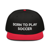 Snapback Hat "2051-0011 Born To Play Soccer (White Logo)" - JCBTGlobal