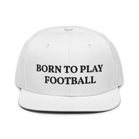 Snapback Hat "1051-0011 Born To Play Football (Black Logo)" - JCBTGlobal