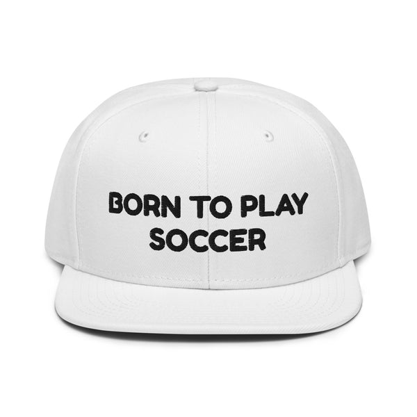 Snapback Hat "1051-0041 Born To Play Soccer (Black Logo)" - JCBTGlobal