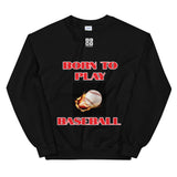 Unisex Sweatshirt "1031-0021 Born To Play Baseball (White Logo)" - JCBTGlobal