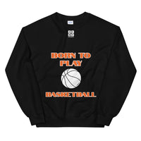 Unisex Sweatshirt "1031-0031 Born To Play Basketball (White Logo)" - JCBTGlobal