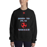 Unisex Sweatshirt "2031-0011 Born To Play Soccer (Red Logo)" - JCBTGlobal