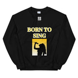 Unisex Sweatshirt "2032-0161 Born To Sing (White Logo)" - JCBTGlobal