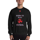 Unisex Sweatshirt "1031-0051 Born To Play Futbol (Red Logo)" - JCBTGlobal