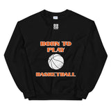 Unisex Sweatshirt "2031-0021 Born To Play Basketball (White Logo)" - JCBTGlobal