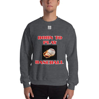 Unisex Sweatshirt "1031-0021 Born To Play Baseball (White Logo)" - JCBTGlobal