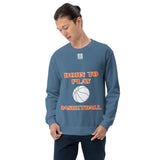 Unisex Sweatshirt "1031-0031 Born To Play Basketball (White Logo)" - JCBTGlobal