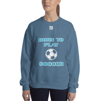 Unisex Sweatshirt "2031-0011 Born To Play Soccer (White Logo)" - JCBTGlobal