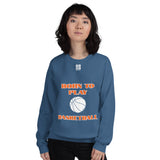 Unisex Sweatshirt "2031-0021 Born To Play Basketball (White Logo)" - JCBTGlobal