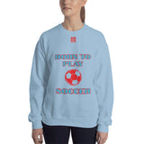 Unisex Sweatshirt "2031-0011 Born To Play Soccer (Red Logo)" - JCBTGlobal