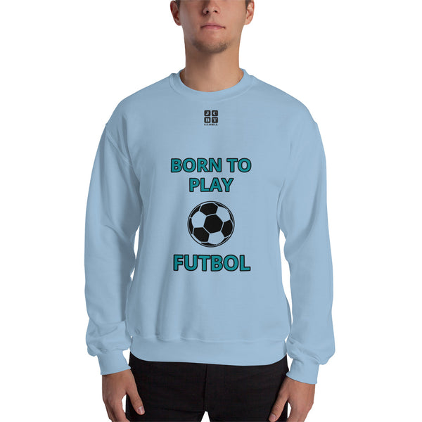 Unisex Sweatshirt "1031-0051 Born To Play Futbol (Black Logo)" - JCBTGlobal