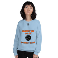 Unisex Sweatshirt "2031-0021 Born To Play Basketball (Black Logo)" - JCBTGlobal