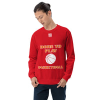 Unisex Sweatshirt "1031-0031 Born To Play Basketball (White Logo)" - JCBTGlobal