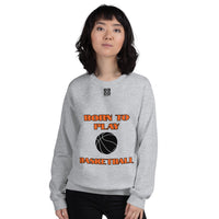 Unisex Sweatshirt "2031-0021 Born To Play Basketball (Black Logo)" - JCBTGlobal