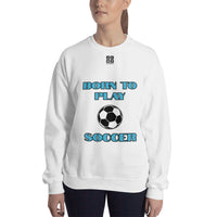 Unisex Sweatshirt "2031-0011 Born To Play Soccer (Black Logo)" - JCBTGlobal