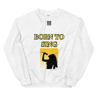 Unisex Sweatshirt "2032-0161 Born To Sing (Black Logo)" - JCBTGlobal