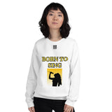 Unisex Sweatshirt "2032-0161 Born To Sing (Black Logo)" - JCBTGlobal