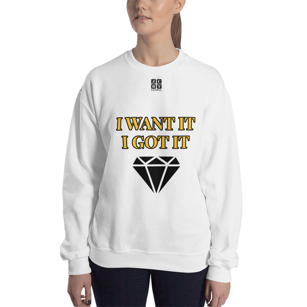 Unisex Sweatshirt "2032-0172 I Want It I Got It (Black Logo)" - JCBTGlobal