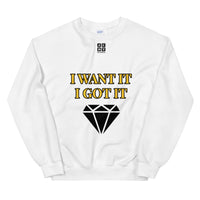 Unisex Sweatshirt "2032-0172 I Want It I Got It (Black Logo)" - JCBTGlobal