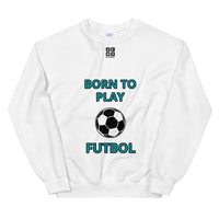 Unisex Sweatshirt "1031-0051 Born To Play Futbol (Black Logo)" - JCBTGlobal