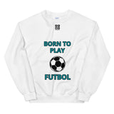 Unisex Sweatshirt "1031-0051 Born To Play Futbol (Black Logo)" - JCBTGlobal