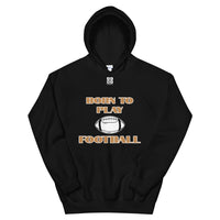 Unisex Hoodie "1041-0011 Born To Play Football (White Logo)" - JCBTGlobal