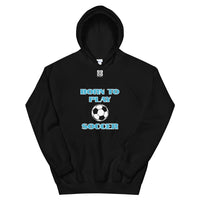 Unisex Hoodie "1041-0041 Born To Play Soccer (White Logo)" - JCBTGlobal